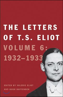 The Letters of T. S. Eliot: Volume 6: 1932-1933volume 6