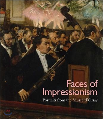 Faces of Impressionism: Portraits from the Musee D&#39;Orsay