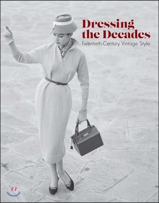 Dressing the Decades: Twentieth-Century Vintage Style