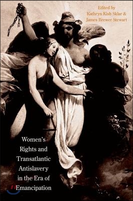 Women&#39;s Rights and Transatlantic Antislavery in the Era of Emancipation