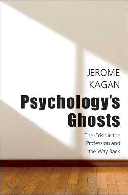 Psychology&#39;s Ghosts: The Crisis in the Profession and the Way Back