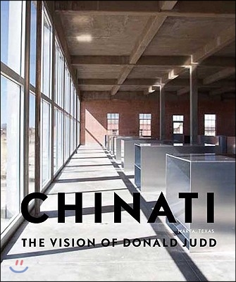 Chinati: The Vision of Donald Judd