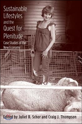 Sustainable Lifestyles and the Quest for Plenitude: Case Studies of the New Economy