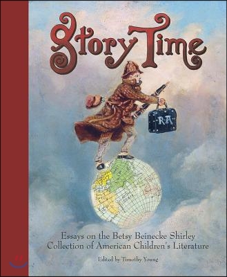 Story Time: Essays on the Betsy Beinecke Shirley Collection of American Children&#39;s Literature