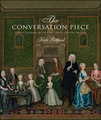 The Conversation Piece: Making Modern Art in 18th-Century Britain