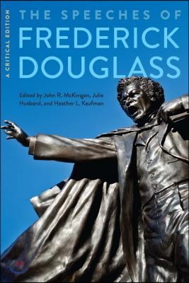 The Speeches of Frederick Douglass: A Critical Edition