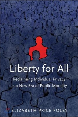 Liberty for All: Reclaiming Individual Privacy in a New Era of Public Morality