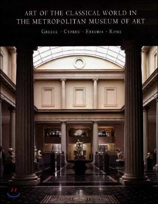 Art of the Classical World in the Metropolitan Museum of Art: Greece O Cyprus O Etruria O Rome