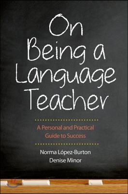 On Being a Language Teacher: A Personal and Practical Guide to Success