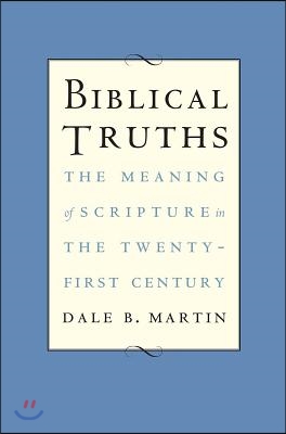 Biblical Truths: The Meaning of Scripture in the Twenty-First Century