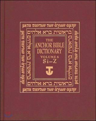 The Anchor Yale Bible Dictionary Volume 6: Si-Z