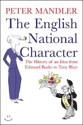 The English National Character: The History of an Idea from Edmund Burke to Tony Blair