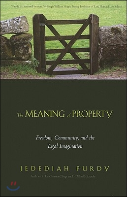 Meaning of Property: Freedom, Community, and the Legal Imagination