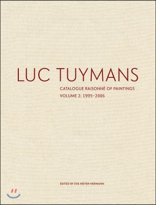Luc Tuymans: Catalogue Raisonn? of Paintings, Volume 2: 1995-2006