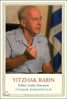 Yitzhak Rabin: Soldier, Leader, Statesman - 예스24