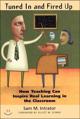 Tuned in and Fired Up: How Teaching Can Inspire Real Learning in the Classroom