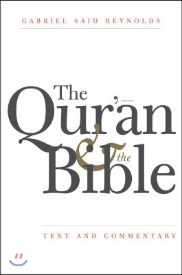 The Qur&#39;an and the Bible: Text and Commentary