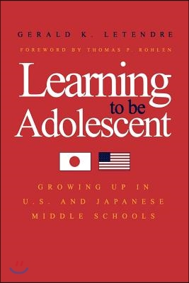 Learning to Be Adolescent: Growing Up in U.S. and Japanese Middle Schools