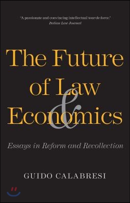 The Future of Law and Economics: Essays in Reform and Recollection