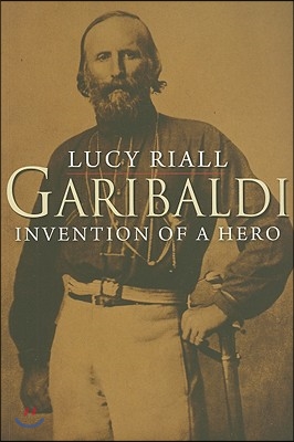 Garibaldi: Invention of a Hero