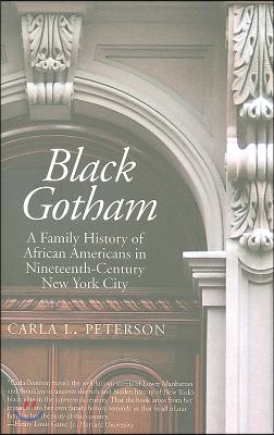 Black Gotham: A Family History of African Americans in Nineteenth-Century New York City