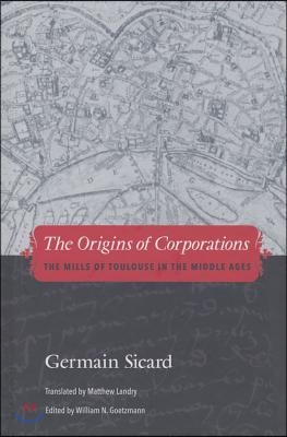 The Origins of Corporations: The Mills of Toulouse in the Middle Ages