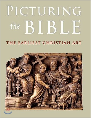 Picturing the Bible: The Earliest Christian Art