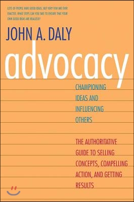 Advocacy: Championing Ideas and Influencing Others