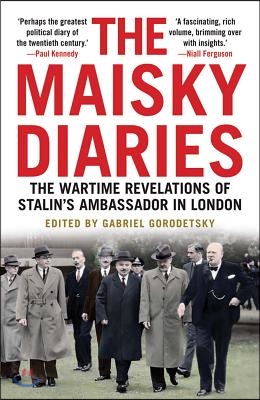 The Maisky Diaries: The Wartime Revelations of Stalin's Ambassador in London