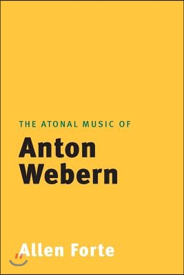 The Atonal Music of Anton Webern