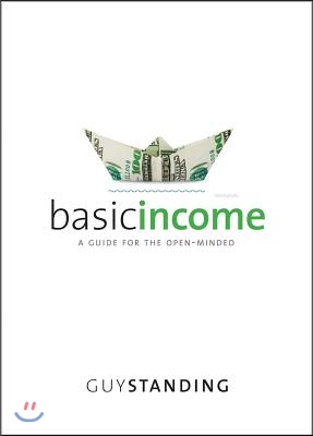 Basic Income: A Guide for the Open-Minded