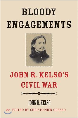 Bloody Engagements: John R. Kelso's Civil War