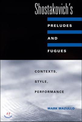 Shostakovich's Preludes and Fugues: Contexts, Style, Performance