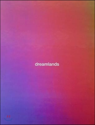 Dreamlands: Immersive Cinema and Art, 1905-2016