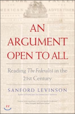 An Argument Open to All: Reading the Federalist in the 21st Century