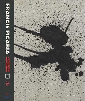 Francis Picabia Catalogue Raisonne: Volume II (1915-1927)