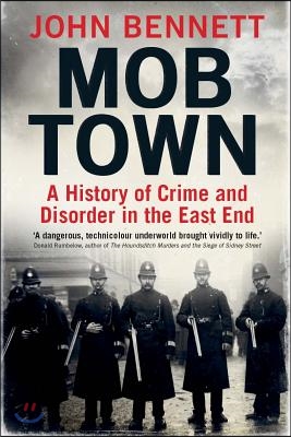 Mob Town: A History of Crime and Disorder in the East End