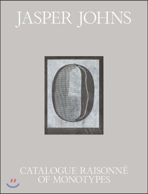 Jasper Johns: Catalogue Raisonne of Monotypes