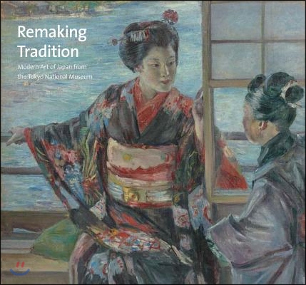 Remaking Tradition: Modern Art of Japan from the Tokyo National Museum