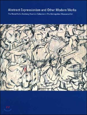 Abstract Expressionism and Other Modern Works: The Muriel Kallis Steinberg Newman Collection in the Metropolitan Museum of Art