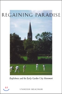 Regaining Paradise: Englishness and the Early Garden City Movement