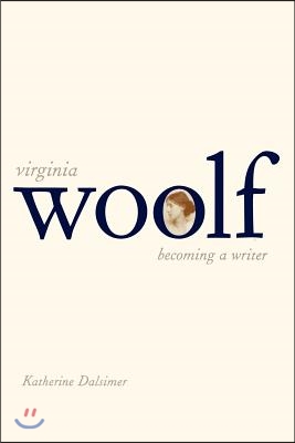 Virginia Woolf: Becoming a Writer