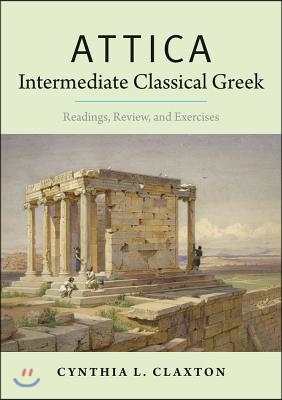 Attica: Intermediate Classical Greek: Readings, Review, and Exercises