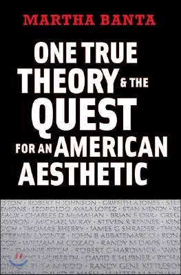 One True Theory & the Quest for an American Aesthetic
