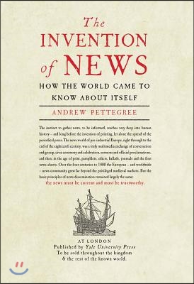 The Invention of News: How the World Came to Know about Itself