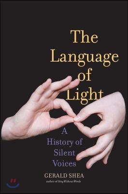 The Language of Light: A History of Silent Voices