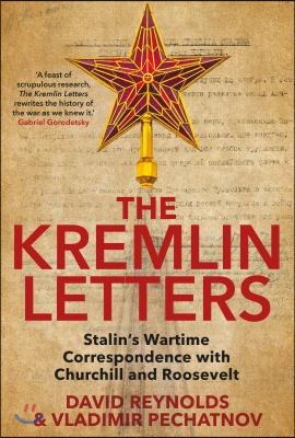 The Kremlin Letters: Stalin's Wartime Correspondence with Churchill and Roosevelt