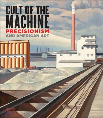 Cult of the Machine: Precisionism and American Art