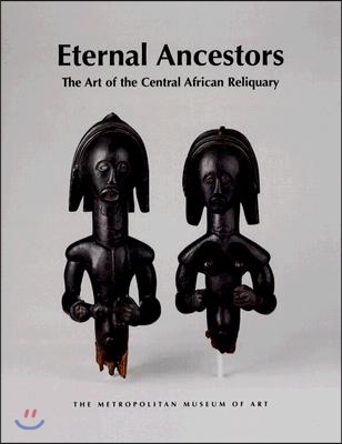 Eternal Ancestors: The Art of the Central African Reliquary