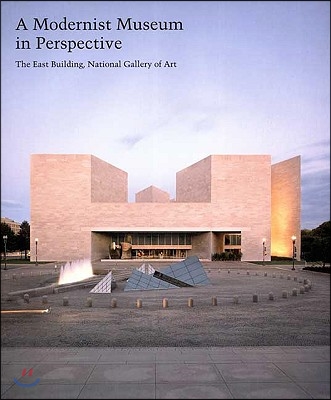 A Modernist Museum in Perspective: The East Building, National Gallery of Art